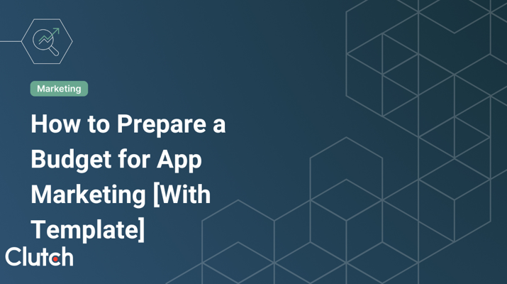 How to Prepare a Budget for App Marketing [With Template]