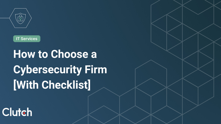 How to Choose a Cybersecurity Firm [Checklist]