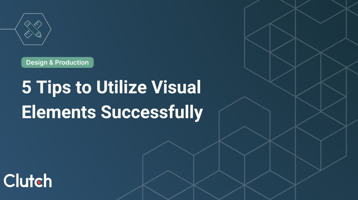 5 Tips to Utilize Visual Elements Successfully