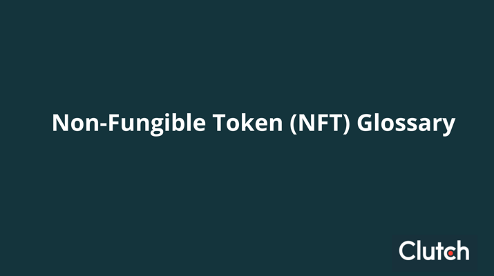 Non-Fungible Token (NFT) Glossary