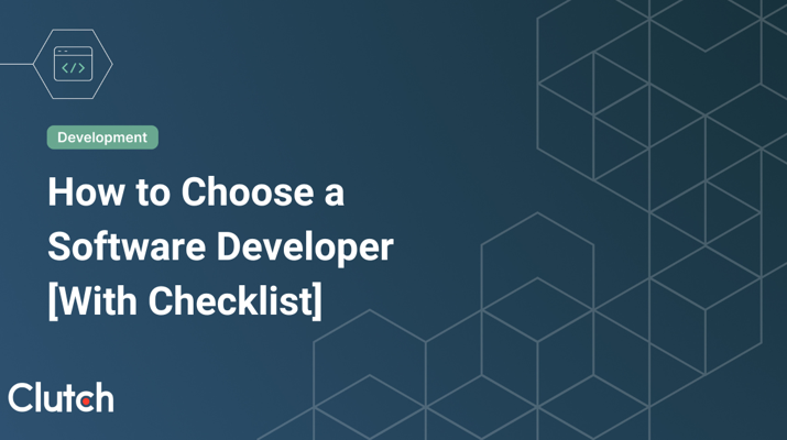 How to Choose a Software Developer [With Checklist]