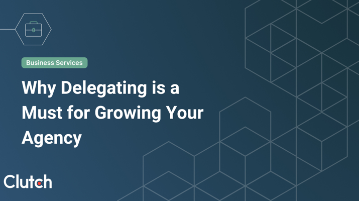 Why Delegating is a Must for Growing Your Agency