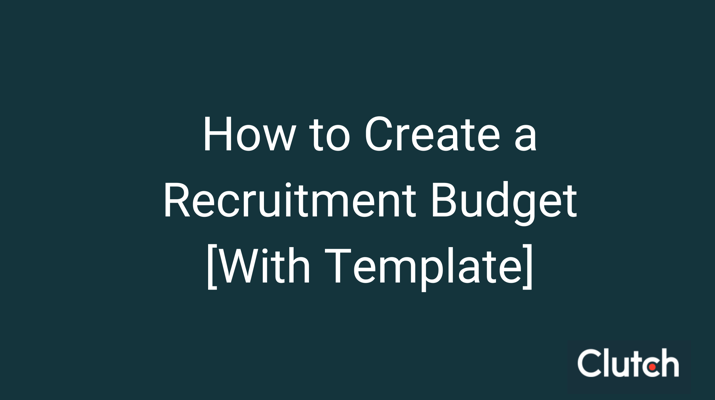 How to Create a Recruitment Budget [With Template]