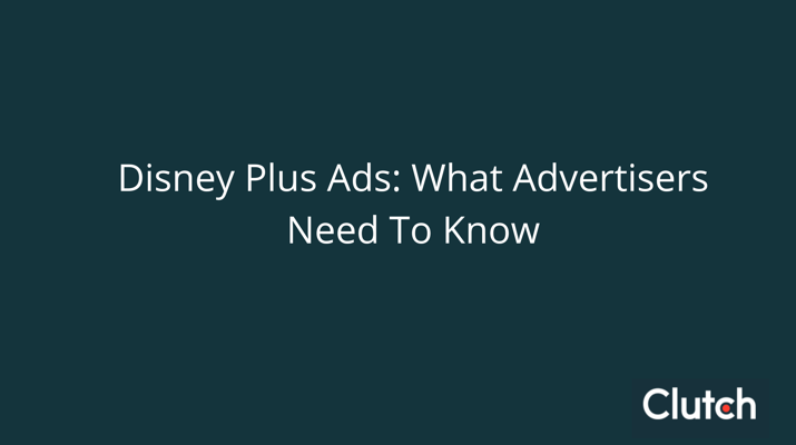 Disney Plus Ads: What Advertisers Need to Know