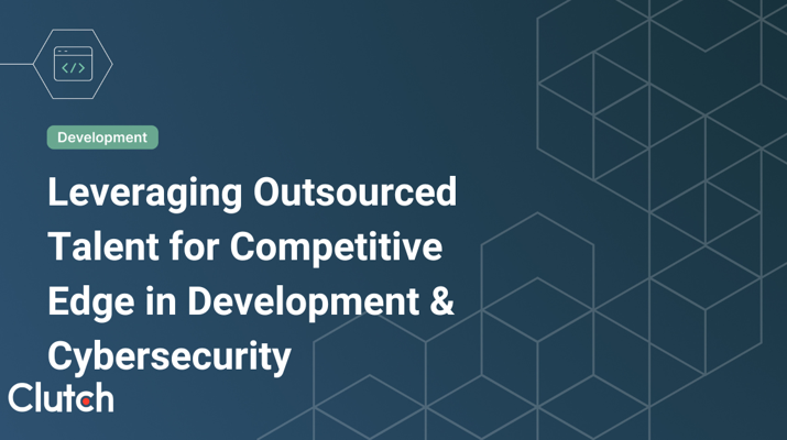 Leveraging Outsourced Talent for Competitive Edge in Development & Cybersecurity
