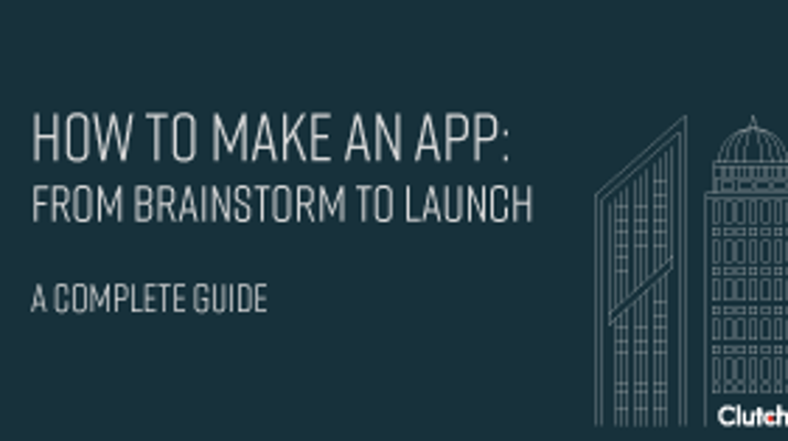 How to Make an App: Brainstorm to Launch in 6 Steps | Clutch.co