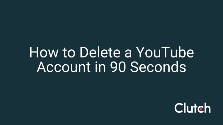 How to Delete Your YouTube Account in 90 Seconds