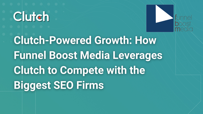Clutch-Powered Growth: How Funnel Boost Media Leverages Clutch to Compete with the Biggest SEO Firms