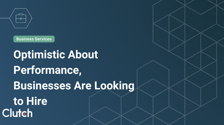 Optimistic About Performance, Businesses Are Looking to Hire