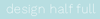 Design Half Full Logo