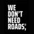 We Don't Need Roads Logotype