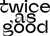 Twice As Good Logotype
